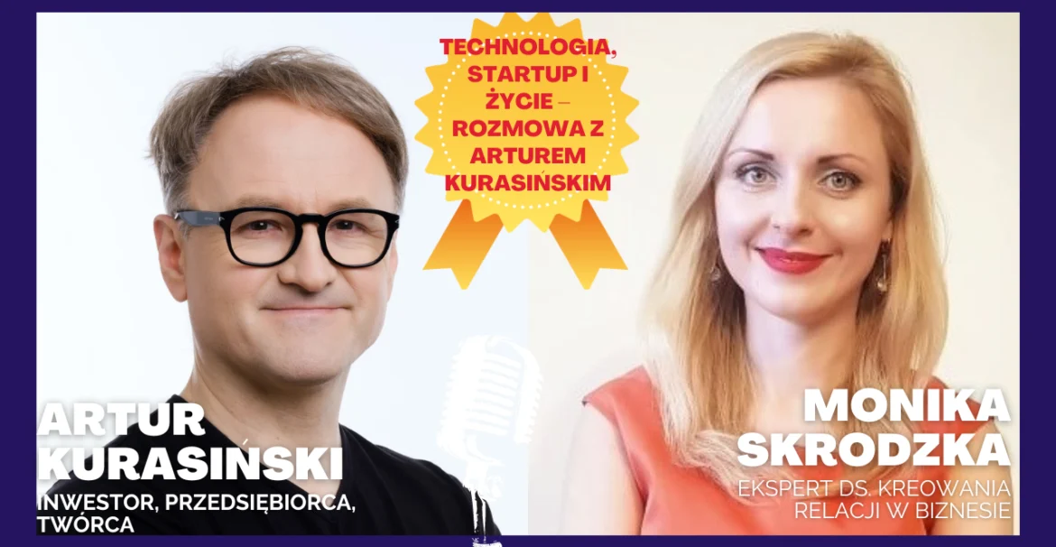 Technologia, startup i życie – rozmowa z Arturem Kurasińskim