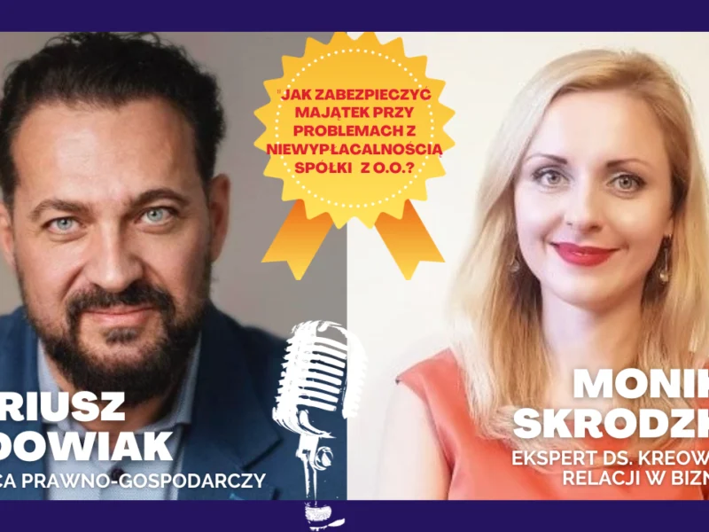 Dlaczego spółki upadają? Jak zabezpieczyć majątek przy problemach z niewypłacalnością spółki z o.o.?
