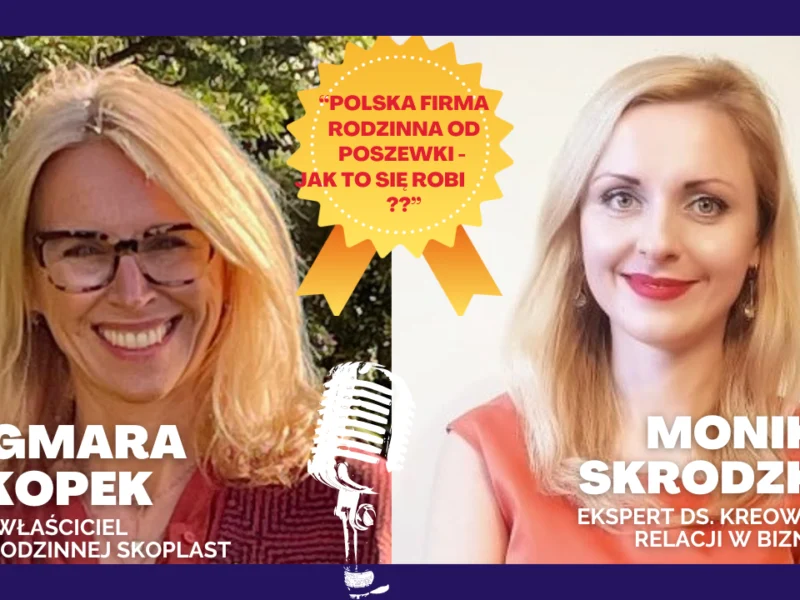 Polska firma rodzinna od podszewki. Jak pracować, delegować i nie zwariować? - Dagmara Szkopek