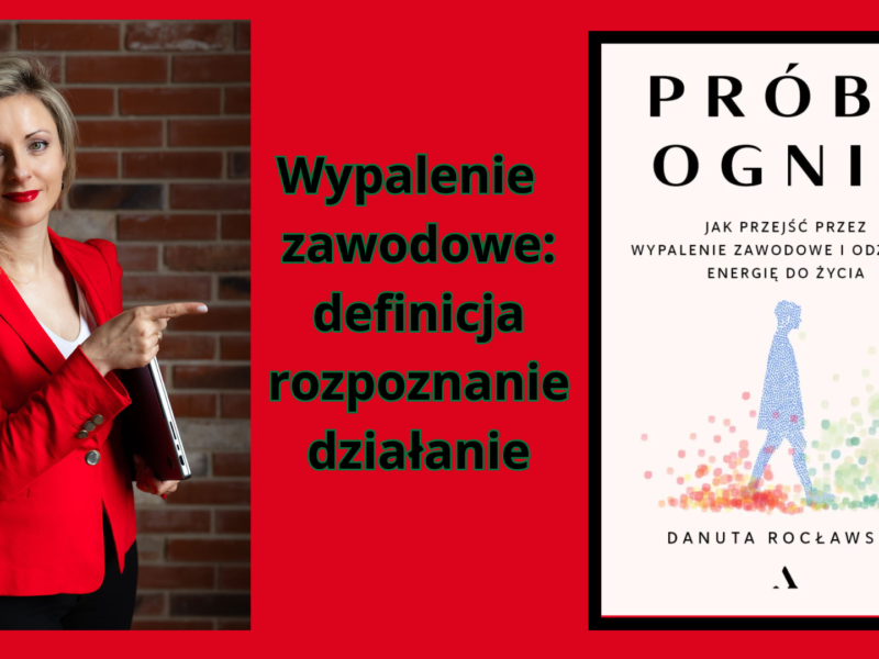 Wypalenie zawodowe - jak rozpoznać, przeciwdziałać i wyjść z niego