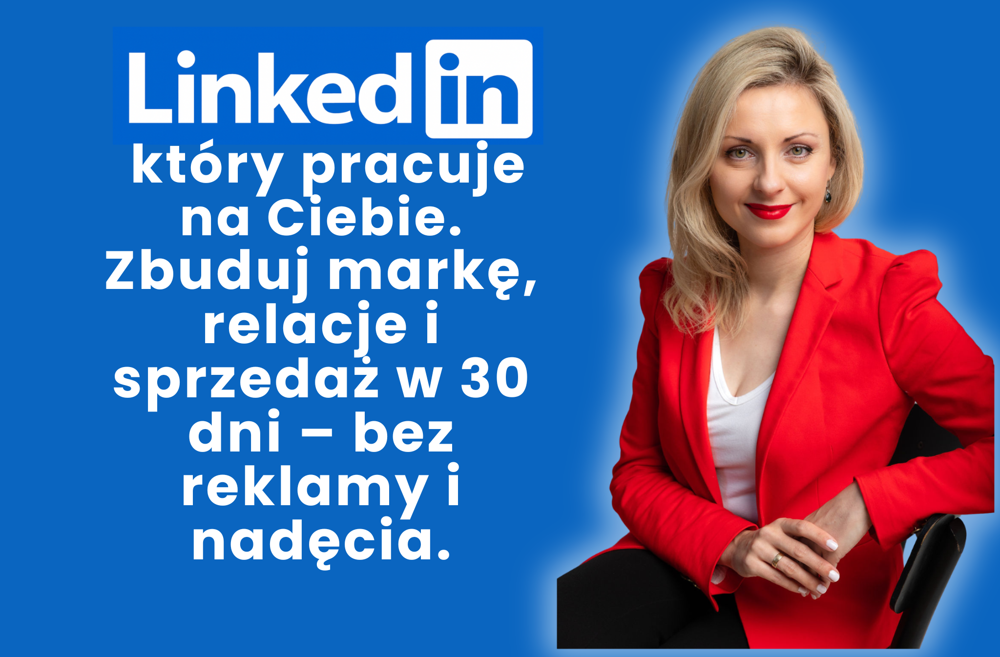 Monika Skrodzka najlepszy kurs LinkedIn dla specjalistów managerów i właścicieli firm marka osobista marka personalna widoczność marki LinkedIn