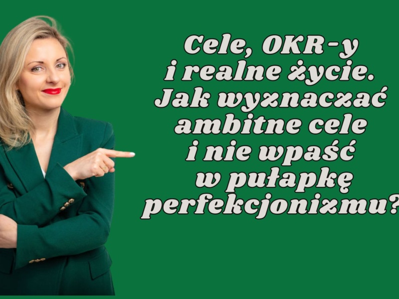 cele OKR metody wyznaczania celów zarządzanie sprzedaż inteligencja emocjonalna trudny klient LnkedIn
